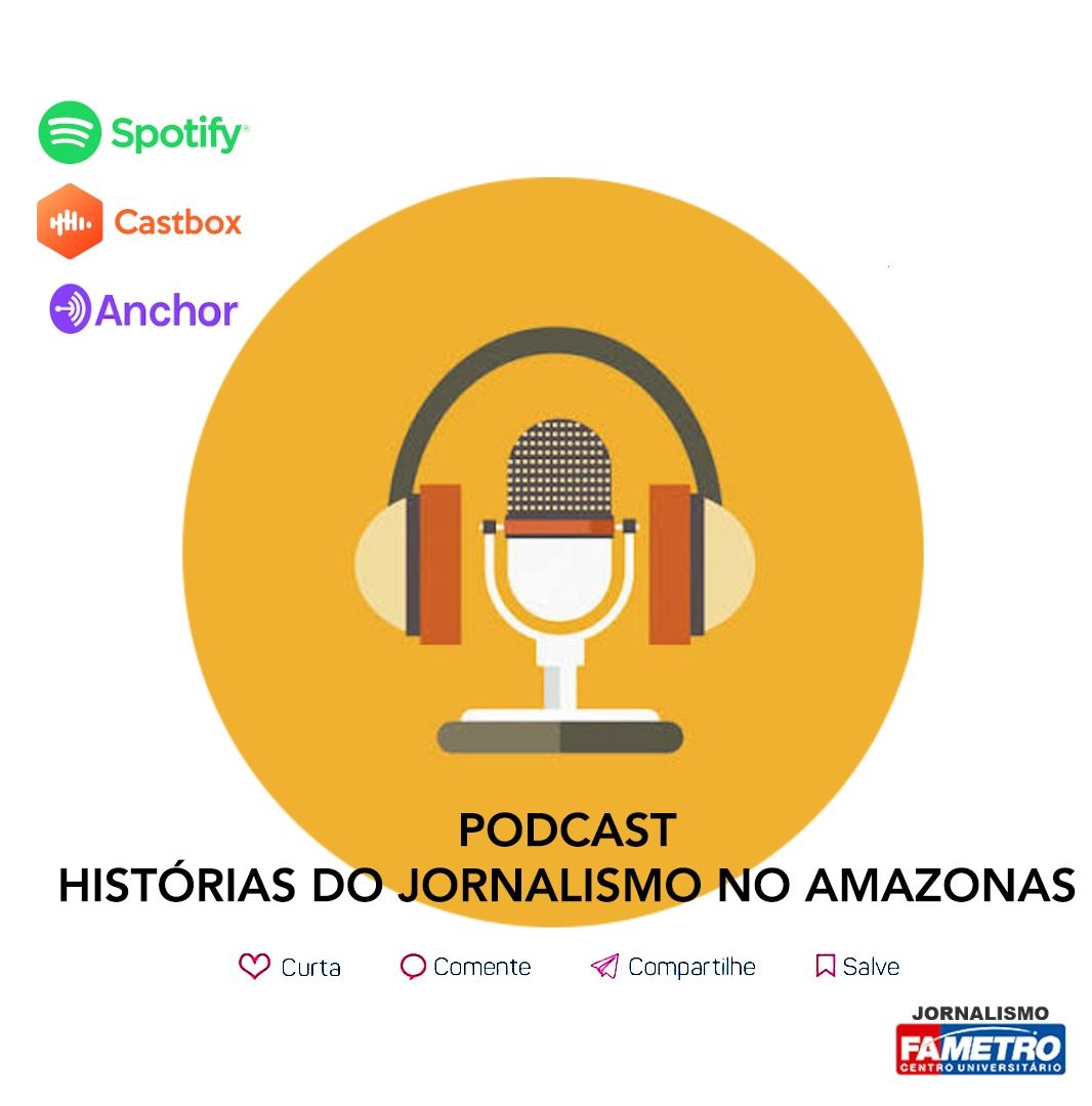 Histórias do jornalismo no Amazonas – Conheça a primeira temporada deste podcast