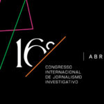 16° Congresso Internacional de Jornalismo Investigativo: Jornalismo Investigativo, Liberdade de Expressão e Informações Públicas