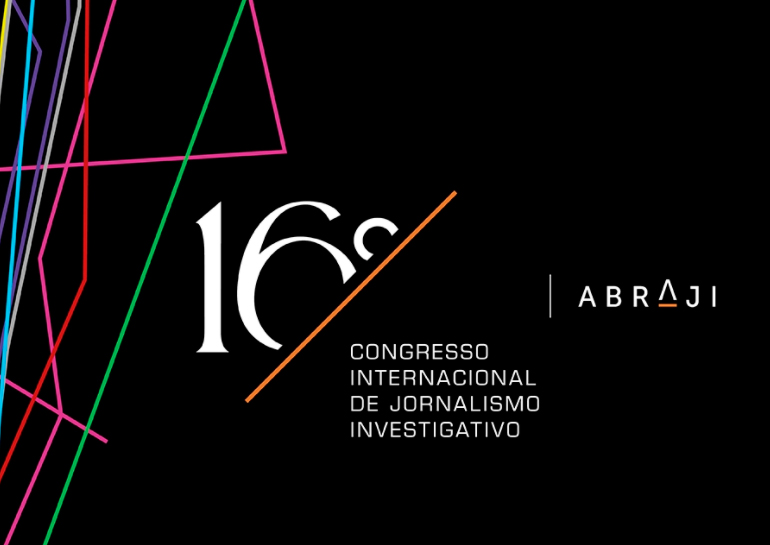 16° Congresso Internacional de Jornalismo Investigativo: Jornalismo Investigativo, Liberdade de Expressão e Informações Públicas